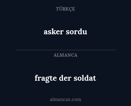 asker sordu - fragte der soldat
