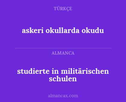 askeri okullarda okudu - studierte in militärischen schulen