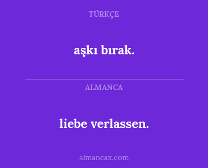 aşkı bırak. - liebe verlassen.