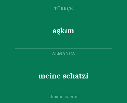 aşkım - meine schatzi