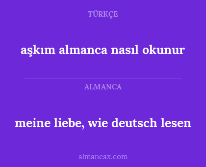 aşkım almanca nasıl okunur - meine liebe, wie deutsch lesen