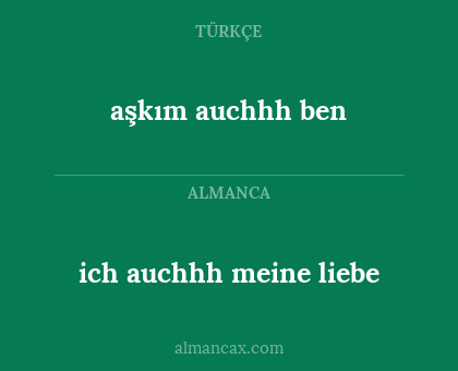 aşkım auchhh ben - ich auchhh meine liebe
