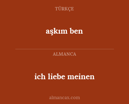 aşkım ben - ich liebe meinen