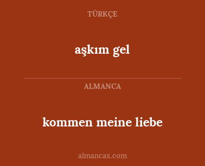 aşkım gel - kommen meine liebe