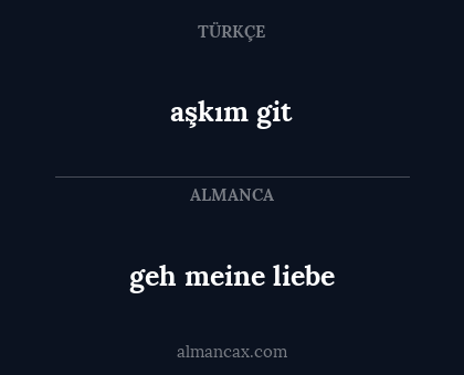 aşkım git - geh meine liebe
