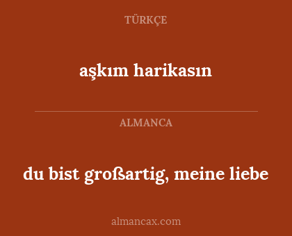aşkım harikasın - du bist großartig, meine liebe