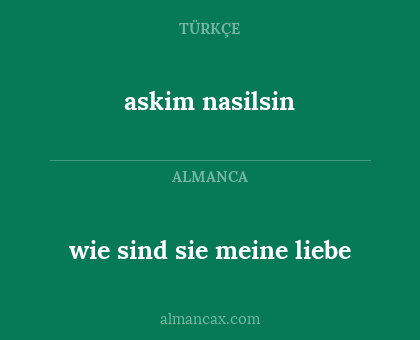 askim nasilsin - wie sind sie meine liebe