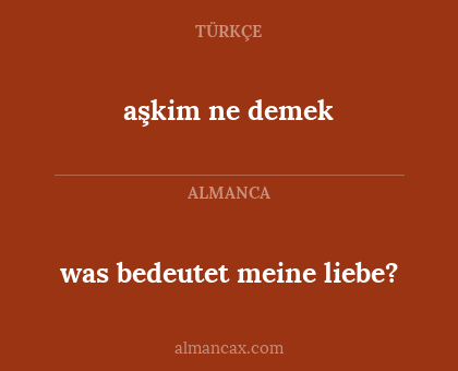 was bedeutet meine liebe? - aşkim ne demek