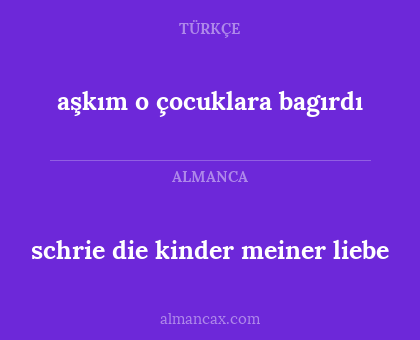 aşkım o çocuklara bagırdı - schrie die kinder meiner liebe
