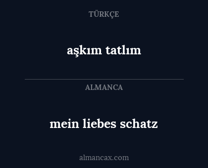 aşkım tatlım - mein liebes schatz