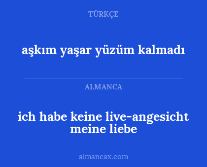 aşkım yaşar yüzüm kalmadı - ich habe keine live-angesicht meine liebe