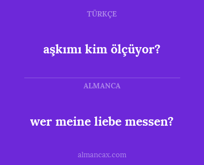 wer meine liebe messen? - aşkımı kim ölçüyor?