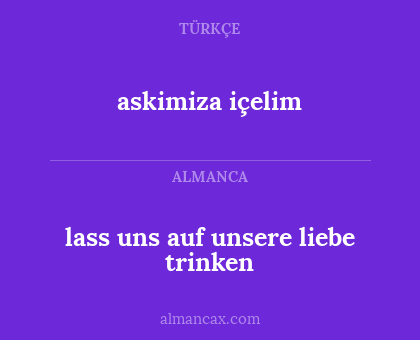 askimiza içelim - lass uns auf unsere liebe trinken