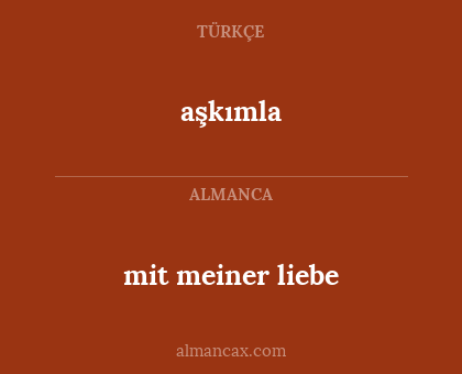 mit meiner liebe - aşkımla