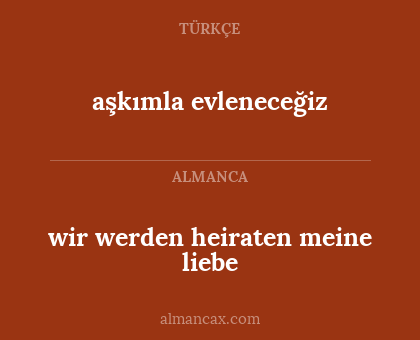 wir werden heiraten meine liebe - aşkımla evleneceğiz