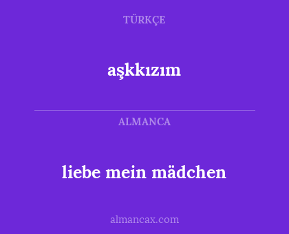 liebe mein mädchen - aşkkızım