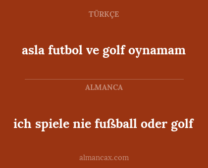 asla futbol ve golf oynamam - ich spiele nie fußball oder golf