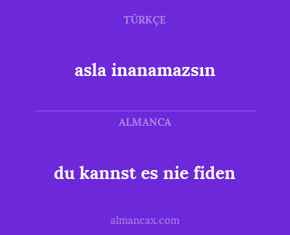 asla inanamazsın - du kannst es nie fiden