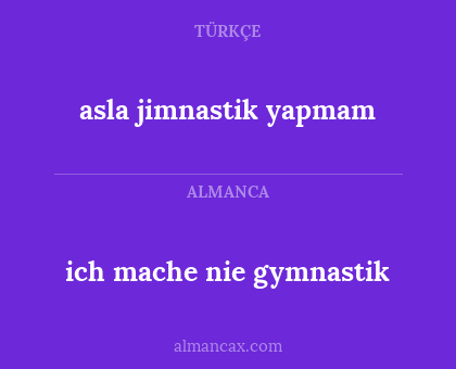 asla jimnastik yapmam - ich mache nie gymnastik