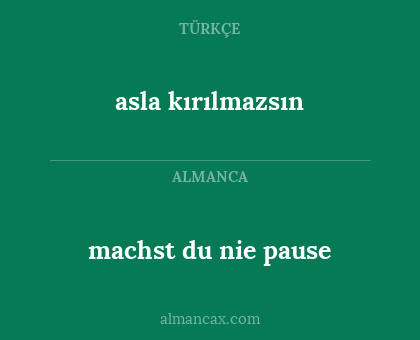 asla kırılmazsın - machst du nie pause