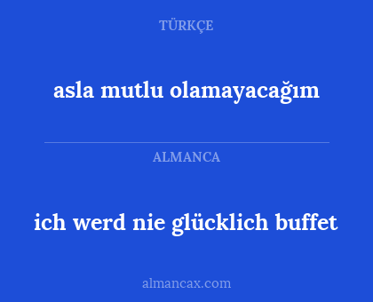 ich werd nie glücklich buffet - asla mutlu olamayacağım