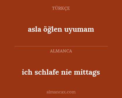 asla öğlen uyumam - ich schlafe nie mittags