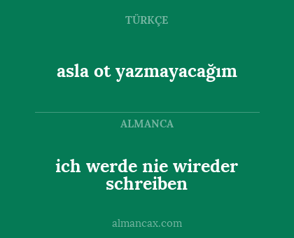 asla ot yazmayacağım - ich werde nie wireder schreiben