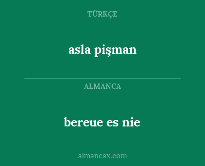 asla pişman - bereue es nie