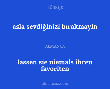 asla sevdiğinizi bırakmayin - lassen sie niemals ihren favoriten