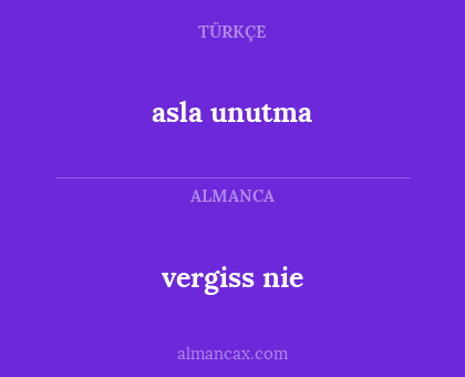 asla unutma - vergiss nie