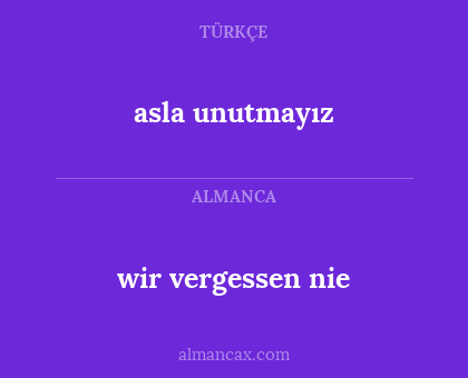 wir vergessen nie - asla unutmayız
