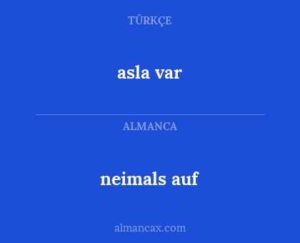 asla var - neimals auf