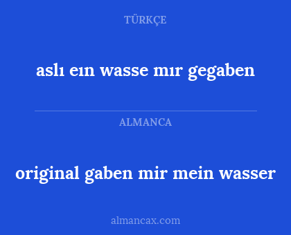 aslı eın wasse mır gegaben - original gaben mir mein wasser