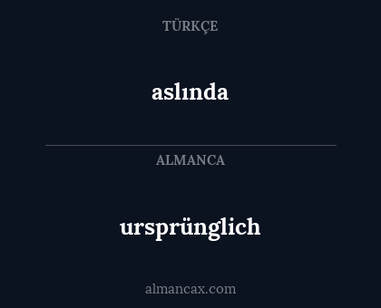 aslında - ursprünglich