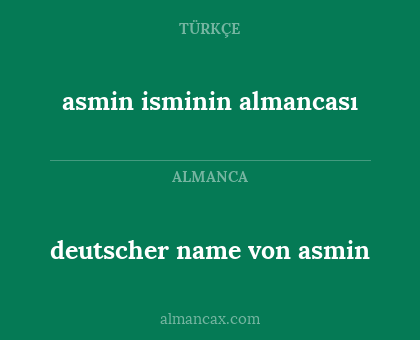 deutscher name von asmin - asmin isminin almancası