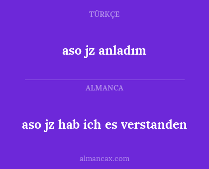 aso jz hab ich es verstanden - aso jz anladım