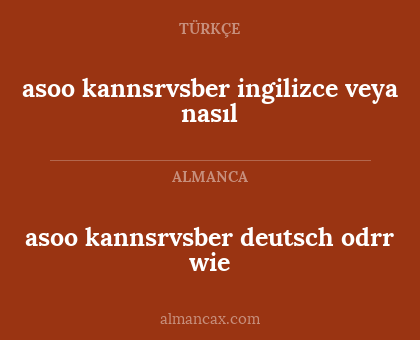 asoo kannsrvsber ingilizce veya nasıl - asoo kannsrvsber deutsch odrr wie