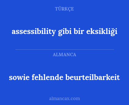 assessibility gibi bir eksikliği - sowie fehlende beurteilbarkeit