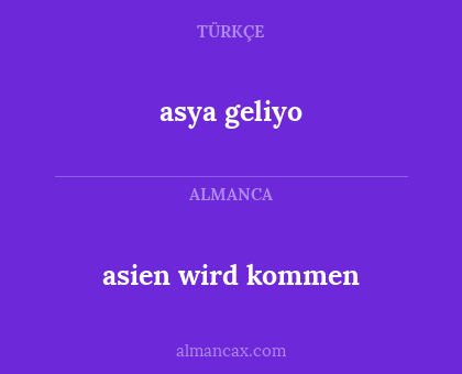 asien wird kommen - asya geliyo