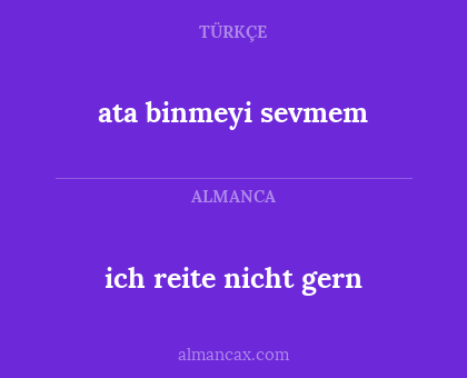ata binmeyi sevmem - ich reite nicht gern