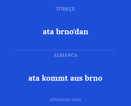 ata brno'dan - ata kommt aus brno