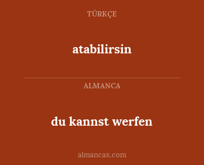 atabilirsin - du kannst werfen
