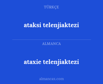 ataksi telenjiaktezi - ataxie telenjiaktezi