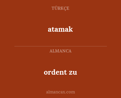 ordent zu - atamak