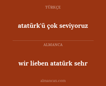 wir lieben atatürk sehr - atatürk'ü çok seviyoruz