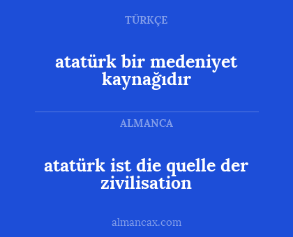atatürk ist die quelle der zivilisation - atatürk bir medeniyet kaynağıdır