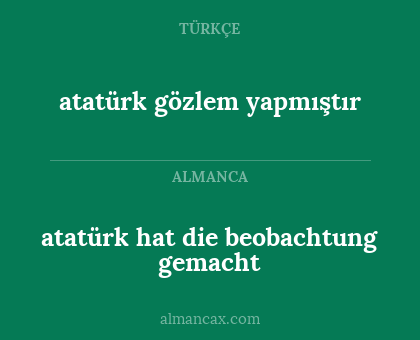 atatürk hat die beobachtung gemacht - atatürk gözlem yapmıştır