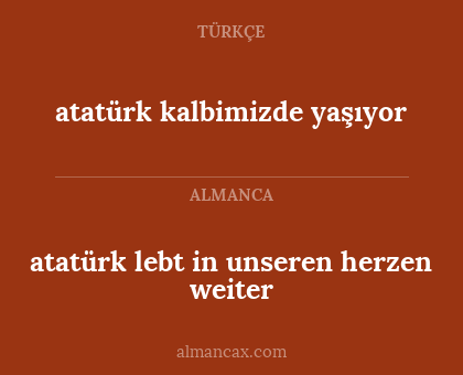 atatürk lebt in unseren herzen weiter - atatürk kalbimizde yaşıyor