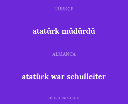 atatürk müdürdü - atatürk war schulleiter