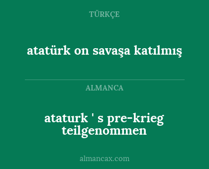 ataturk ' s pre-krieg teilgenommen - atatürk on savaşa katılmış